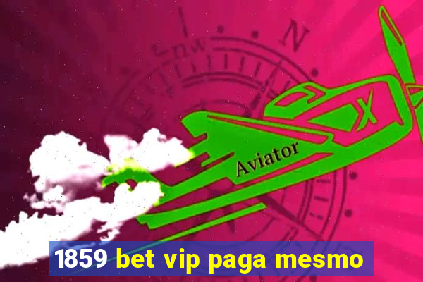 1859 bet vip paga mesmo